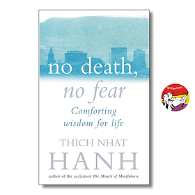 No Death, No Fear: Comforting Wisdom For Life by Thich Nhat Hanh - Rider & Co