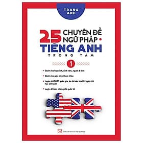 25 Chuyên Đề Ngữ Pháp Tiếng Anh Trọng Tâm Tập 1 - Tâm Anh