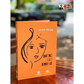 ĐƯỜNG VÀO TÌNH SỬ- Đinh Hùng – Truongphuongbooks - Hùng Tinh Triển
