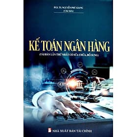 Kế Toán Ngân Hàng - PGS. TS. Nguyễn Phú Giang - Nguyễn Văn Thoàn