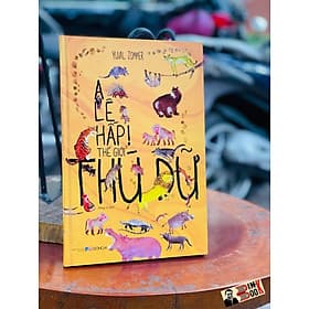 A LÊ HẤP! - THẾ GIỚI THÚ DỮ - ĐÔNG A - BẢN CỨNG IN MÀU TOÀN BỘ - - Á Đông