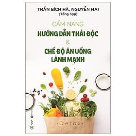 Cẩm Nang Hướng Dẫn Thải Độc & Chế Độ Ăn Uống Lành Mạnh - An Lan