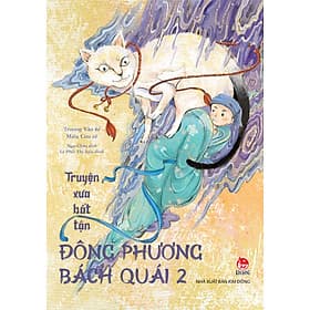 Truyện Xưa Bất Tận - Đông Phương Bách Quái – Tập 2 - Nhà xuất bản Larousse