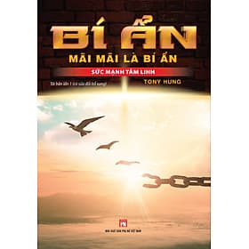 Bí Ẩn Mãi Mãi là Bí Ẩn Sức Mạnh Tâm Linh (TB) - Mai Hoa