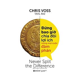 Sách Đừng Bao Giờ Chia Đôi Lợi Ích Trong Mọi Cuộc Đàm Phán - Lợi Ỷ Ân