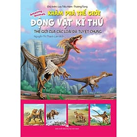 Sách Khám Phá Thế Giới Động Vật Kì Thú : Thế Giới Của Các Loài Đã Tuyệt Chủng