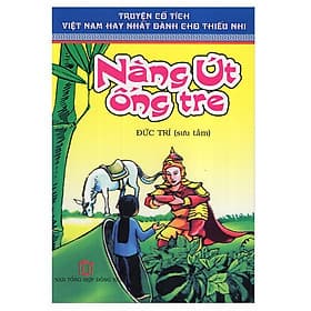 Truyện Cổ Tích Việt Nam Hay Nhất Dành Cho Thiếu Nhi - Nàng Út Ống Tre - Chính Thông Book - Chì