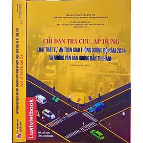 Chỉ Dẫn Tra Cứu, ÁP Dụng Luật Trật Tự, An Toàn Giao Thông Đường Bộ Năm 2024 Và Những Văn Bản Hướng Dẫn Thi Hành - An Nam
