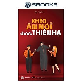 Khéo Ăn Nói Được Thiên Hạ - SBOOKS - Hạ