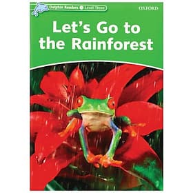Dolphin Readers Level 3: Let's Go To The Rainforest - Go