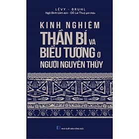 Kinh Nghiệm Thần Bí Và Biểu Tượng Người Nguyên Thủy - Nguyên