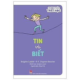 Thưởng Thức Triết Học - Tin Và Biết - Nhà xuất bản Larousse