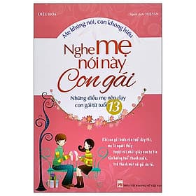 Mẹ Không Nói, Con Không Hiểu - Nghe Mẹ Này Con Gái - Những Điều Mẹ Nên Dạy Con Gái Từ Tuổi 13 - Gã