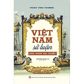 Việt Nam sử luận góc nhìn đa chiều - NXB - Nhã Nam