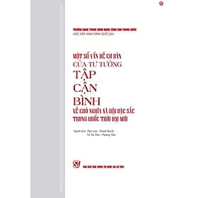 Một số vấn đề cơ bản của tư tưởng Tập Cận Bình về chủ nghĩa xã hội đặc sắc Trung Quốc thời đại mới - bản in 2024 - Trung Chính