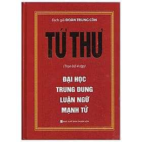 Tứ Thư - Trọn Bộ 4 Tập : Đại Học - Trung Dung - Luận Ngữ - Mạnh Tử ( Bìa Cứng ) - Văn
