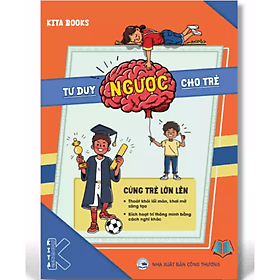 Tư Duy Ngược Cho Trẻ - Kita Books