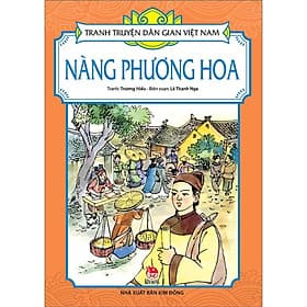 Nàng Phương Hoa - Tranh Truyện Dân Gian Việt Nam - NXB Kim Đồng - Phương Trà