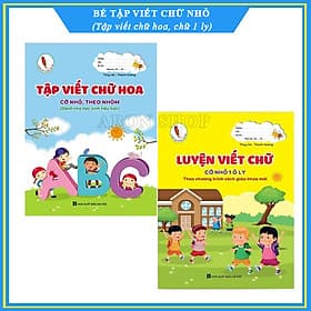 Combo Bé tập viết chữ nhỏ - Tập viết chữ 1 ly (Chữ hoa cỡ nhỏ, theo nhóm và Luyện viết chữ 1 ly) - Việt Hà