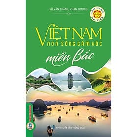 Cẩm nang du lịch: Việt Nam Non Sông Gấm Vóc - Miền Bắc