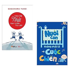 Combo Sách Làm Cha Mẹ Bán Chạy: Cha Mẹ Nhật Dạy Con Tự Lập + Nuôi Con Không Phải Là Cuộc Chiến - Lâm Hà