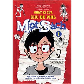 Nhật Ký Của Chú Bé Phill - Mọt Sách 1 - Câu Chuyện Về Một Cậu Bé Đặc Biệt, Người Tin Vào Những Chuyện Tưởng Tượng
