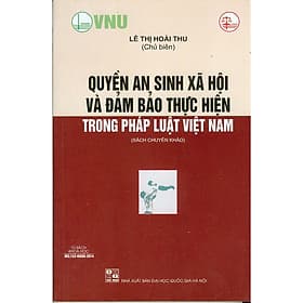 Quyền an sinh xã hội và đảm bảo thực hiện trong pháp luật Việt Nam - Việt An