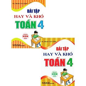 Bài Tập Hay Và Khó Toán Lớp 4 - Combo 2 Tập - Dùng Chung Cho Các Bộ SGK Hiện Hành - Hồng Ân - An