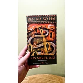 BÊN KIA SỢ HÃI – Truyền thống tâm linh của người Toltec về giấc mơ, quán niệm và tự do - Don Miguel Ruiz - Don Miguel Ruiz