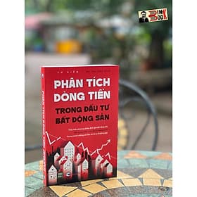 PHÂN TÍCH DÒNG TIỀN TRONG ĐẦU TƯ BẤT ĐỘNG SẢN - Từ Viễn - Đỗ Thu Thủy dịch -1980 Books -NXB Công Thương - Thu Thủy