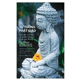 Tư Tưởng Phật Giáo: Một Giới Thiệu Toàn Diện Về Truyền Thống Ấn Độ - Tư Lan