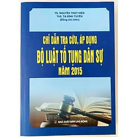 Chỉ dẫn tra cứu, áp dụng Bộ luật tố tụng dân sự năm 2015 - Nhà Sách Dân Hiền