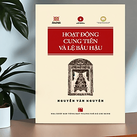 HOẠT ĐỘNG CUNG TIẾN VÀ LỆ BẦU HẬU - Nguyễn Văn Nguyên