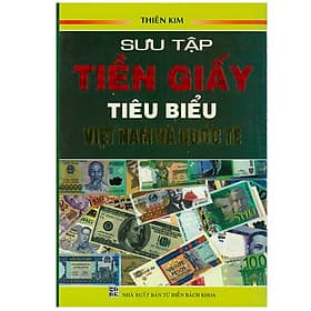 Sách Sưu Tập Tiền Giấy Tiêu Biểu Việt Nam Và Quốc Tế - Thiên Kim