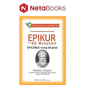 Những Nhà Tư Tưởng Lớn - Epikur Trong 60 Phút - Tư Lan