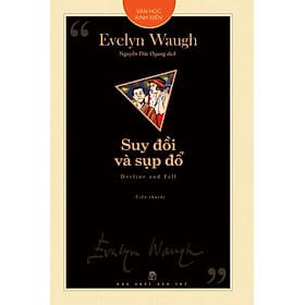 SUY ĐỒI VÀ SỤP ĐỔ - Evelyn Waugh - Nguyễn Đức Quang (bìa mềm) - 