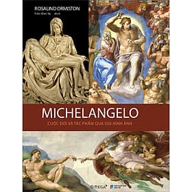 Sách Michelangelo - Cuộc Đời Và Tác Phẩm Qua 500 Hình Ảnh