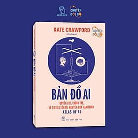BẢN ĐỒ AI - Quyền Lực, Chính Trị, Và Sự Tiêu Tốn Tài Nguyên Của Hành Tinh - Kate Crawford - Lê Thùy Giang dịch - NXB Trẻ - 