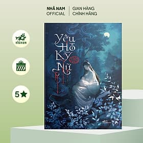Yêu Hồ Kỳ Nữ (Tĩnh Thủy) (Nhã Nam Official) - Tĩnh Thủy