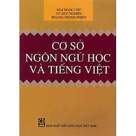 Cơ Sở Ngôn Ngữ Học Và Tiếng Việt - Mai Ngọc Chừ; Vũ Đức Nghiệu; Hoàng Trọng Phiến - 