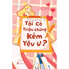 Sách Tôi Có Triệu Chứng Kém Yêu Ư? - Trí