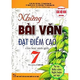 Những Bài Văn Đạt Điểm Cao Của Học Sinh Giỏi Lớp 7 - Dùng Chung Cho Các Bộ SGK Hiện Hành - Hồng Ân - Cao Văn Hà