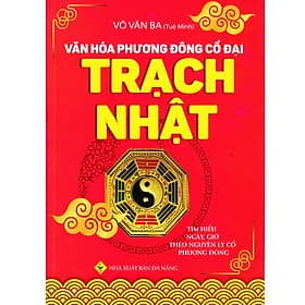 Văn Hóa Phương Đông Cổ Đại - Trạch Nhật - Phương Phương