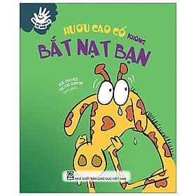 Uốn Nắn Hành Vi Từ Nhỏ - Hươu Cao Cổ Không Bắt Nạt Bạn - Thu