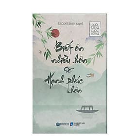 Biết Ơn Nhiều Hơn Sẽ Hạnh Phúc Hơn