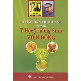 Hướng Dẫn Thực Hành Về Nền Y Học Trường Sinh Viễn Đông - Công Sĩ
