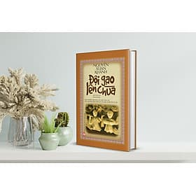 (Bìa cứng) ĐỘI GẠO LÊN CHÙA - Nguyễn Xuân Khánh - NXB Phụ nữ - Nguyễn Nam