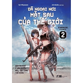 Dã Ngoại Nơi Mặt Sau Của Thế Giới (Otherside Picnic) 2 - Nhã Nam