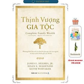 THỊNH VƯỢNG GIA TỘC - Phương thức bảo tồn và chuyển giao gia sản con người, trí tuệ và tài chính qua các thế hệ - Tôn Dục