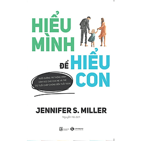 Sách Nuôi Dạy Con: Hiểu Mình Để Hiểu Con - Minh Hà